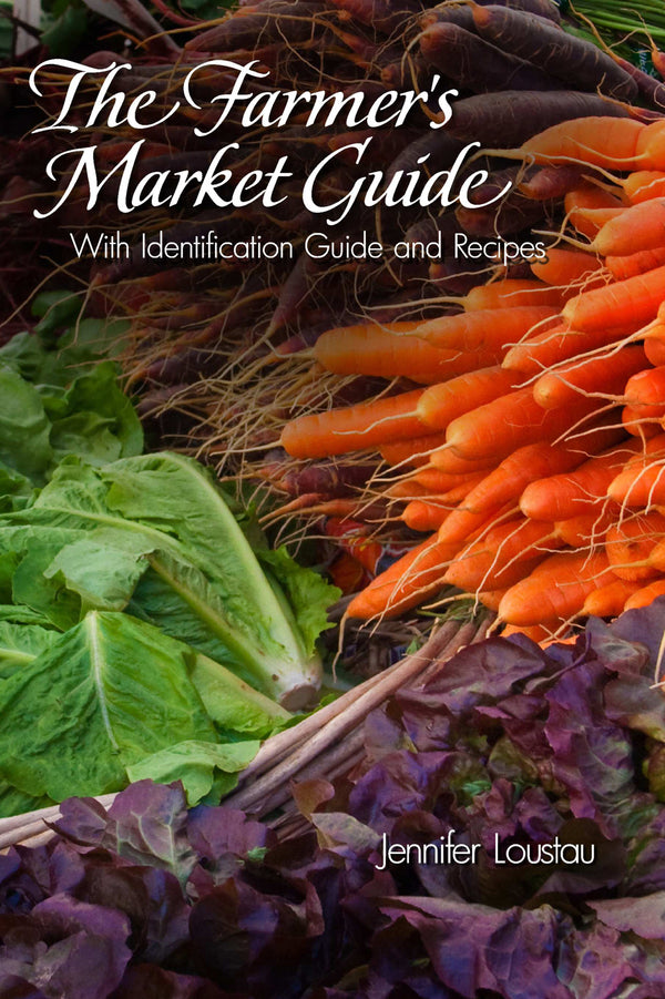 A book cover titled The Farmers Market Guide by Jennifer Loustau, featuring leafy greens, orange carrots with tops, and red lettuce in a vibrant market display.