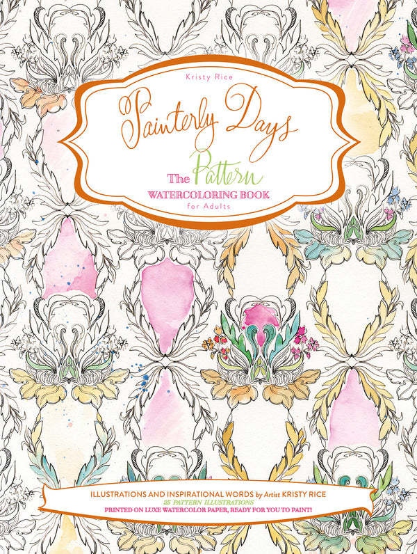 Cover of “Painterly Days: The Pattern Watercoloring Book for Adults” by Kristy Rice, featuring intricate floral and abstract patterns in black outline, partially colored with soft watercolor shades.