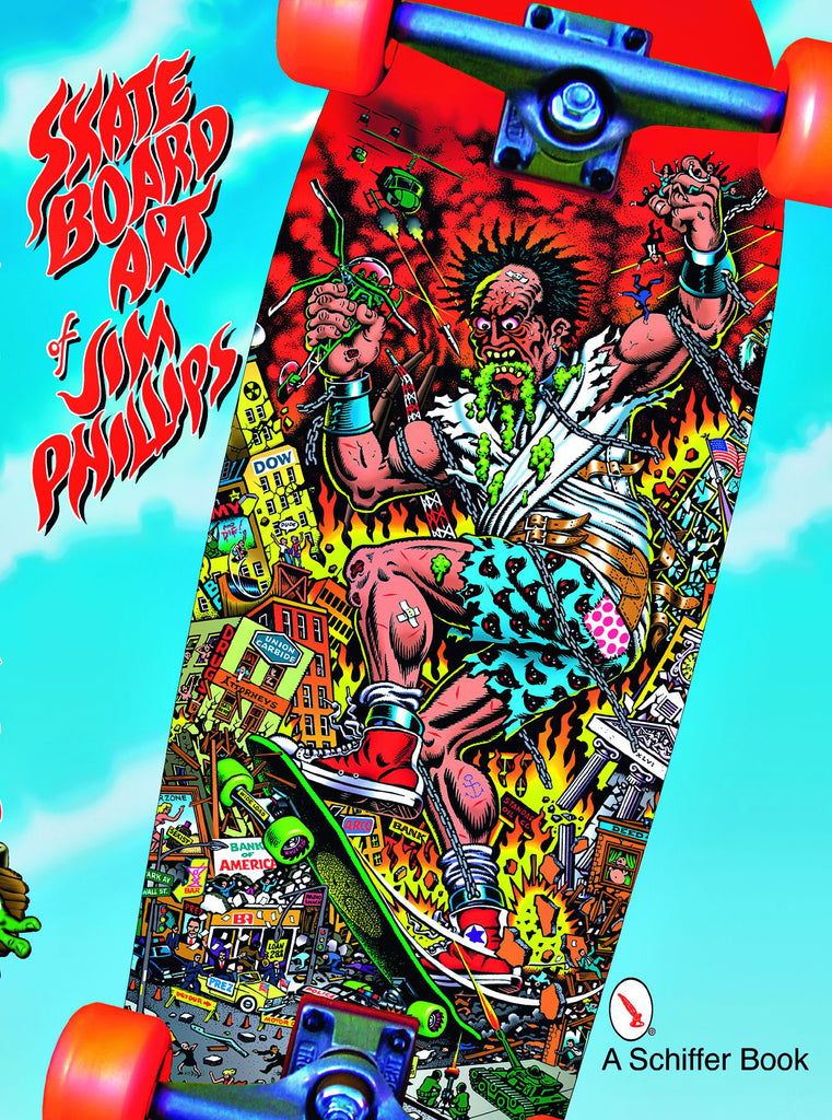 The Skateboard Art of Jim Phillips By Jim Phillips
