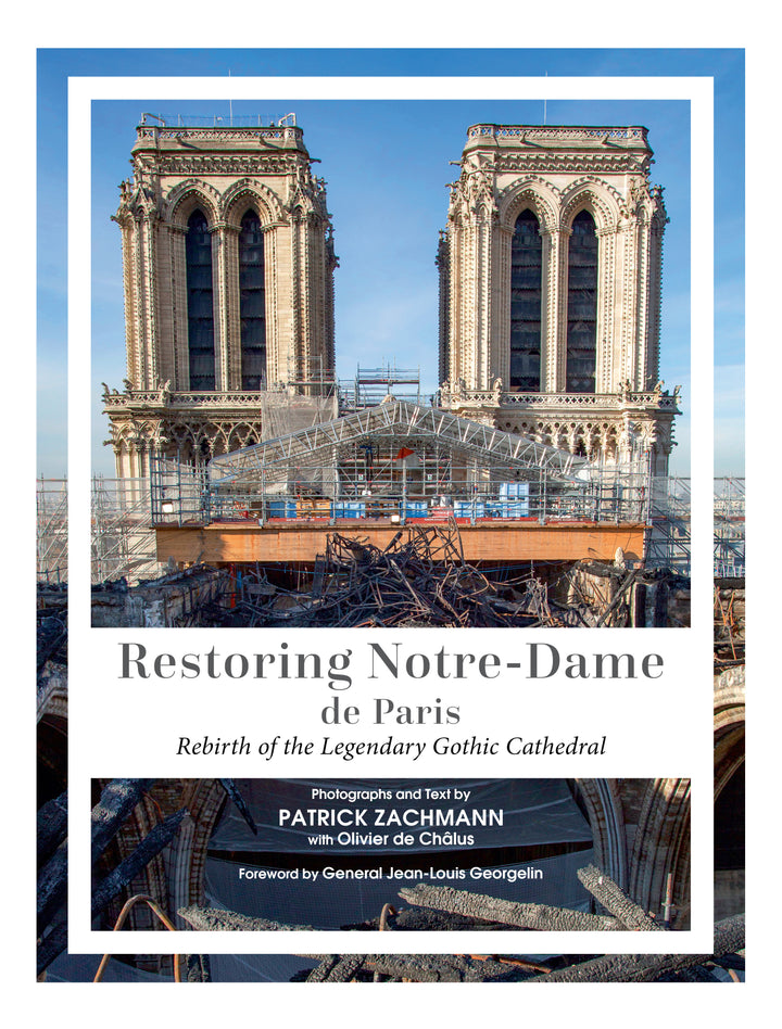 Restoring Notre-Dame de Paris : Rebirth of the Legendary Gothic Cathedral