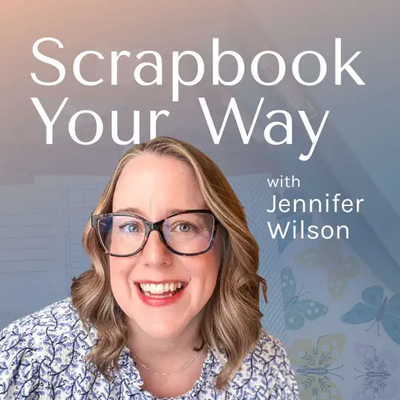 Scrapbook Your Way with Jennifer Wilson
