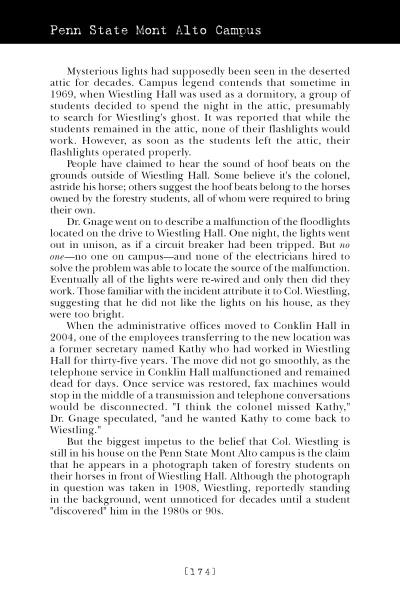 Page 174 of Franklin County Ghosts (Schiffer Publishing, Ltd.) describes paranormal phenomena and stories of mysterious attic lights in Wiestling Hall, rumored to be haunted by students at Penn State Mont Alto.