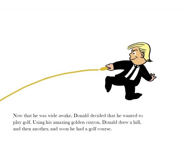 Cartoon of a blond man in a suit drawing a hill with a golden crayon. Caption: “Now that he was wide awake, Donald decided to play golf...and soon he had a golf course.” From Donald and the Golden Crayon by Schiffer Publishing, Ltd.; political satire.