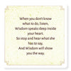 A decorative "Wisdom for Wee Ones" card from Schiffer Publishing, Ltd. for children with the message: When you don’t know what to do, listen—Wisdom speaks in your heart and will show you the way. Part of our Proverbs card set.
